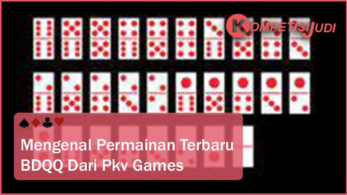 Mengenal Permainan Terbaru BD QQ dari Pkv Games