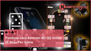 Panduan Cara Bermain BD QQ Online di Situs Pkv Games