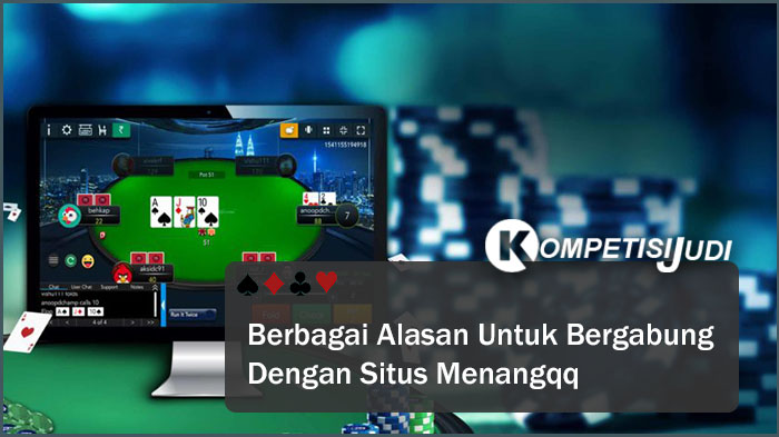 Berbagai Alasan Untuk Bergabung Dengan situs Menangqq