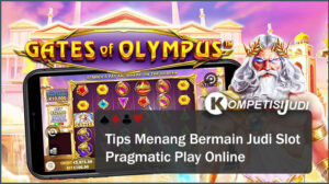 Tips Menang Bermain Judi Slot Pragmatic Play Online