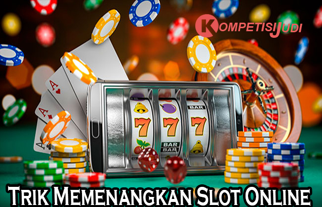 Trik Memenangkan Slot Online