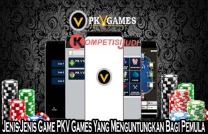 Jenis-Jenis Game PKV Games Yang Menguntungkan Bagi Pemula