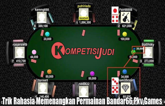 Trik Rahasia Memenangkan Permainan Bandar66 Pkv Games